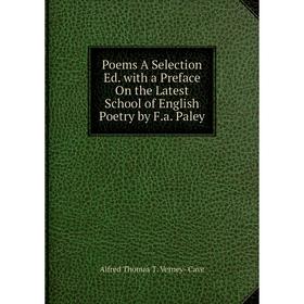 Книга Poems A Selection Ed. with a Preface On the Latest School of English Poetry by F.a. Paley
Книга Poems A Selection Ed. with a Preface On the Latest School of English Poetry by F.a. Paley