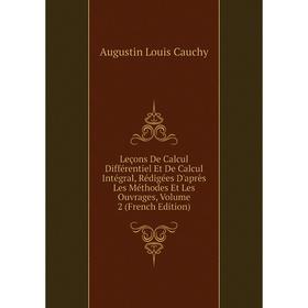 Книга Leçons De Calcul Différentiel Et De Calcul Intégral, Rédigées D'après Les Méthodes Et Les Ouvrages, Volume 2
Книга Leçons De Calcul Différentiel Et De Calcul Intégral, Rédigées D'après Les Méthodes Et Les Ouvrages, Volume 2