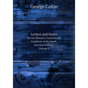 Книга Letters and Notes On the Manners, Customs and Condition of the North American Indians Volume 1
Книга Letters and Notes On the Manners, Customs and Condition of the North American Indians Volume 1