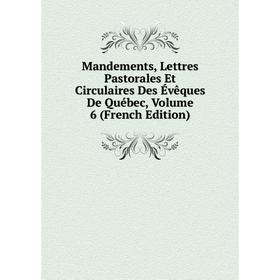 Книга Mandements, Lettres Pastorales Et Circulaires Des Évêques De Québec, Volume 6
Книга Mandements, Lettres Pastorales Et Circulaires Des Évêques De Québec, Volume 6