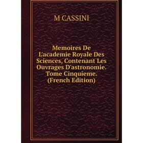 Книга Memoires De L'academie Royale Des Sciences, Contenant Les ouvrage s D'astronomie Tome Cinquieme
Книга Memoires De L'academie Royale Des Sciences, Contenant Les ouvrage s D'astronomie Tome Cinquieme