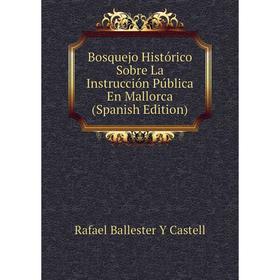 Книга Bosquejo Histórico Sobre La Instrucción Pública En Mallorca (Spanish Edition)
Книга Bosquejo Histórico Sobre La Instrucción Pública En Mallorca (Spanish Edition)