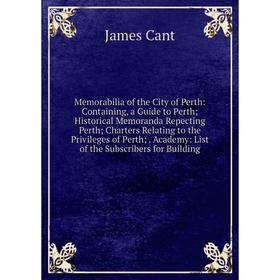 Книга Memorabilia of the City of Perth: Containing, a Guide to Perth; Historical Memoranda Repecting Perth; Charters Relating to the Privileges of Per
Книга Memorabilia of the City of Perth: Containing, a Guide to Perth; Historical Memoranda Repecting Perth; Charters Relating to the Privileges of Per