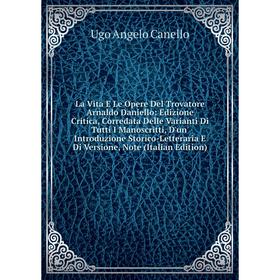 Книга La Vita E Le Opere Del Trovatore Arnaldo Daniello: Edizione Critica, Corredata Delle Varianti Di Tutti I Manoscritti, D'un' Introduzione Storico
Книга La Vita E Le Opere Del Trovatore Arnaldo Daniello: Edizione Critica, Corredata Delle Varianti Di Tutti I Manoscritti, D'un' Introduzione Storico