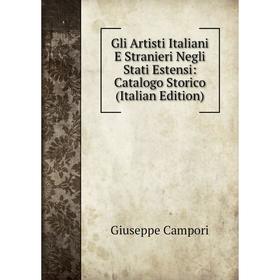Книга Gli Artisti Italiani E Stranieri Negli Stati Estensi: Catalogo Storico (Italian Edition)
Книга Gli Artisti Italiani E Stranieri Negli Stati Estensi: Catalogo Storico (Italian Edition)