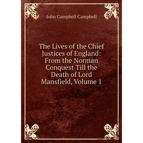 Книга The Lives of the Chief Justices of England: From the Norman Conquest Till the Death of Lord Mansfield, Volume 1
Книга The Lives of the Chief Justices of England: From the Norman Conquest Till the Death of Lord Mansfield, Volume 1