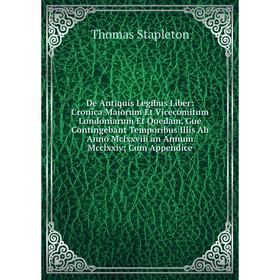 Книга De Antiquis Legibus Liber: Cronica Maiorum Et Vicecomitum Londoniarum Et Quedam, Gue Contingebant Temporibus Illis Ab Anno Mclxxviii an Annum Mc
Книга De Antiquis Legibus Liber: Cronica Maiorum Et Vicecomitum Londoniarum Et Quedam, Gue Contingebant Temporibus Illis Ab Anno Mclxxviii an Annum Mc