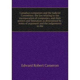 Книга Canadian companies and the Judicial Committee; the law relating to the incorporation of companies, and their powers and limitation as determined
Книга Canadian companies and the Judicial Committee; the law relating to the incorporation of companies, and their powers and limitation as determined