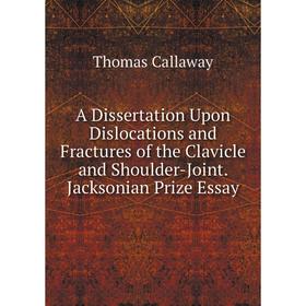 Книга A Dissertation Upon Dislocations and Fractures of the Clavicle and Shoulder-Joint. Jacksonian Prize Essay
Книга A Dissertation Upon Dislocations and Fractures of the Clavicle and Shoulder-Joint. Jacksonian Prize Essay