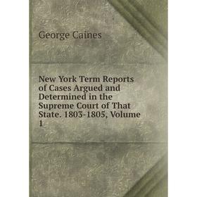 Книга New York Term Reports of Cases Argued and Determined in the Supreme Court of That State 1803-1805, Volume 1
Книга New York Term Reports of Cases Argued and Determined in the Supreme Court of That State 1803-1805, Volume 1