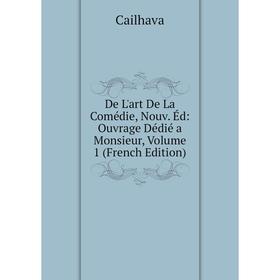 Книга De L'art De La Comédie, Nouv. Éd: Ouvrage Dédié a Monsieur, Volume 1 (French Edition)
Книга De L'art De La Comédie, Nouv. Éd: Ouvrage Dédié a Monsieur, Volume 1 (French Edition)
