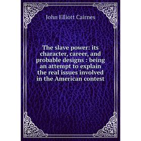Книга The slave power: its character, career, and probable designs: being an attempt to explain the real issues involved in the American contest
Книга The slave power: its character, career, and probable designs: being an attempt to explain the real issues involved in the American contest