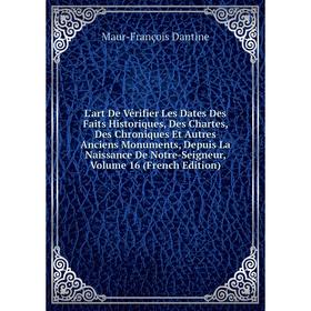 Книга L'art De Vérifier Les Dates Des Faits Historiques, Des Chartes, Des Chroniques Et Autres Anciens Monuments, Depuis La Naissance De Notre-Seigneu
Книга L'art De Vérifier Les Dates Des Faits Historiques, Des Chartes, Des Chroniques Et Autres Anciens Monuments, Depuis La Naissance De Notre-Seigneu