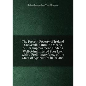 Книга The Present Poverty of Ireland Convertible Into the Means of Her Improvement, Under a Well-Administered Poor Law
Книга The Present Poverty of Ireland Convertible Into the Means of Her Improvement, Under a Well-Administered Poor Law