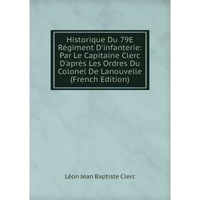 Книга Historique Du 79E Régiment D'infanterie: Par Le Capitaine Clerc D'après Les Ordres Du Colonel De Lanouvelle (French Edition)
Книга Historique Du 79E Régiment D'infanterie: Par Le Capitaine Clerc D'après Les Ordres Du Colonel De Lanouvelle (French Edition)
