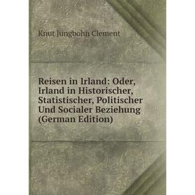 Книга Reisen in Irland: Oder, Irland in Historischer, Statistischer, Politischer Und Socialer Beziehung (German Edition)
Книга Reisen in Irland: Oder, Irland in Historischer, Statistischer, Politischer Und Socialer Beziehung (German Edition)