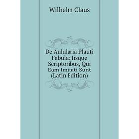 Книга De Aulularia Plauti Fabula: Iisque Scriptoribus, Qui Eam Imitati Sunt (Latin Edition)
Книга De Aulularia Plauti Fabula: Iisque Scriptoribus, Qui Eam Imitati Sunt (Latin Edition)