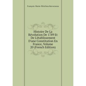 Книга Histoire De La Révolution De 1789 Et De L'établissement D'une Constitution En France, Volume 20 (French Edition)
Книга Histoire De La Révolution De 1789 Et De L'établissement D'une Constitution En France, Volume 20 (French Edition)