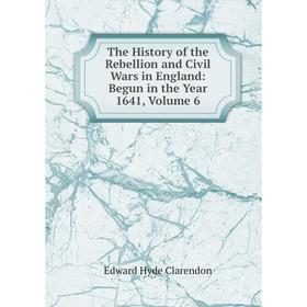 Книга The History of the Rebellion and Civil Wars in England: Begun in the Year 1641, Volume 6
Книга The History of the Rebellion and Civil Wars in England: Begun in the Year 1641, Volume 6
