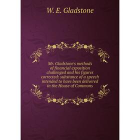 Книга Mr Gladstone's methods of financial exposition challenged and his figures corrected: substance of a speech intended to have been delivered
Книга Mr Gladstone's methods of financial exposition challenged and his figures corrected: substance of a speech intended to have been delivered