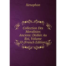 Книга Collection Des Moralistes Anciens: Dédiée Au Roi, Volume 10 (French Edition)
Книга Collection Des Moralistes Anciens: Dédiée Au Roi, Volume 10 (French Edition)