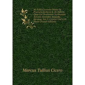 Книга M Tullii Ciceronis Oratio De Praetura Siciliensi S De Indiciis, Quae Est Orationum Verrinarum Actionis Secundae Secunda, Herausg Von F Creuzer U
Книга M Tullii Ciceronis Oratio De Praetura Siciliensi S De Indiciis, Quae Est Orationum Verrinarum Actionis Secundae Secunda, Herausg Von F Creuzer U