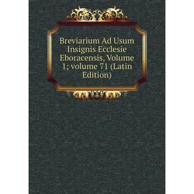 Книга Breviarium Ad Usum Insignis Ecclesie Eboracensis, Volume 1; volume 71 (Latin Edition)
Книга Breviarium Ad Usum Insignis Ecclesie Eboracensis, Volume 1; volume 71 (Latin Edition)