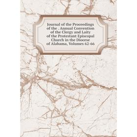 Книга Journal of the Proceedings of the. Annual Convention of the Clergy and Laity of the Protestant Episcopal Church in the Diocese of Alabama, Volum
Книга Journal of the Proceedings of the. Annual Convention of the Clergy and Laity of the Protestant Episcopal Church in the Diocese of Alabama, Volum