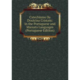 Книга Catechismo Da Doutrina Cristam: In the Portuguese and Marasta Languages (Portuguese Edition)
Книга Catechismo Da Doutrina Cristam: In the Portuguese and Marasta Languages (Portuguese Edition)