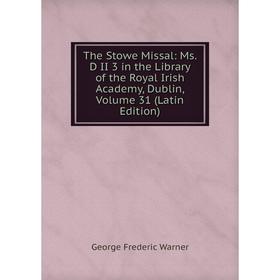 Книга The Stowe Missal: Ms. D II 3 in the Library of the Royal Irish Academy, Dublin, Volume 31 (Latin Edition)
Книга The Stowe Missal: Ms. D II 3 in the Library of the Royal Irish Academy, Dublin, Volume 31 (Latin Edition)