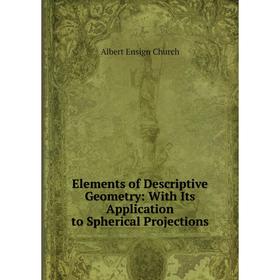 Книга Elements of Descriptive Geometry: With Its Application to Spherical Projections
Книга Elements of Descriptive Geometry: With Its Application to Spherical Projections