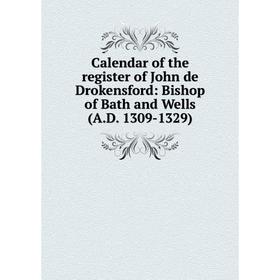 Книга Calendar of the register of John de Drokensford: Bishop of Bath and Wells (A.D. 1309-1329)
Книга Calendar of the register of John de Drokensford: Bishop of Bath and Wells (A.D. 1309-1329)