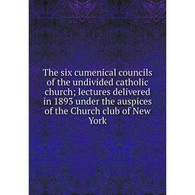 Книга The six cumenical councils of the undivided catholic church; lectures delivered in 1893 under the auspices of the Church club of New York
Книга The six cumenical councils of the undivided catholic church; lectures delivered in 1893 under the auspices of the Church club of New York