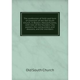 Книга The confession of faith and form of covenant of the Old South Church, in Boston, Massachusetts
Книга The confession of faith and form of covenant of the Old South Church, in Boston, Massachusetts