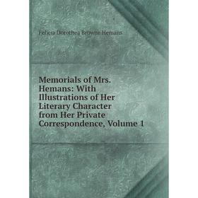 Книга Memoria ls of Mrs Hemans: With Illustrations of Her Literary Character from Her Private Correspondence, Volume 1
Книга Memoria ls of Mrs Hemans: With Illustrations of Her Literary Character from Her Private Correspondence, Volume 1