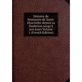 Книга Histoire de Séminaire de Saint-Hyacinthe depuis sa fondation jusqu'à nos jours Volume 1 (French Edition)
Книга Histoire de Séminaire de Saint-Hyacinthe depuis sa fondation jusqu'à nos jours Volume 1 (French Edition)