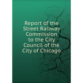 Книга Report of the Street Railway Commission to the City Council of the City of Chicago
Книга Report of the Street Railway Commission to the City Council of the City of Chicago