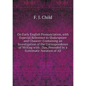 Книга On Early English Pronunciation, with Especial Reference to Shakespeare and Chaucer: Containing an Investigation of the Correspondence of Writing
Книга On Early English Pronunciation, with Especial Reference to Shakespeare and Chaucer: Containing an Investigation of the Correspondence of Writing