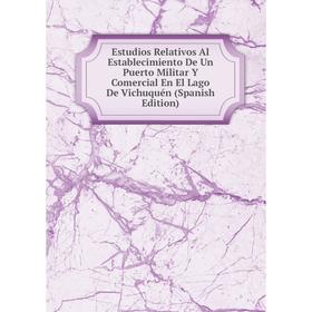 Книга Estudios Relativos Al Establecimiento De Un Puerto Militar Y Comercial En El Lago De Vichuquén (Spanish Edition)
Книга Estudios Relativos Al Establecimiento De Un Puerto Militar Y Comercial En El Lago De Vichuquén (Spanish Edition)