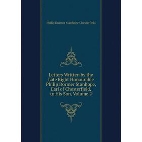 Книга Letters Written by the Late Right Honourable Philip Dormer Stanhope, Earl of Chesterfield, to His Son, Volume 2
Книга Letters Written by the Late Right Honourable Philip Dormer Stanhope, Earl of Chesterfield, to His Son, Volume 2