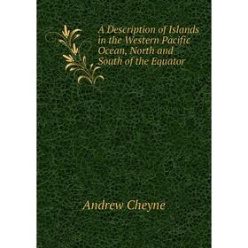 Книга A Description of Islands in the Western Pacific Ocean, North and South of the Equator
Книга A Description of Islands in the Western Pacific Ocean, North and South of the Equator