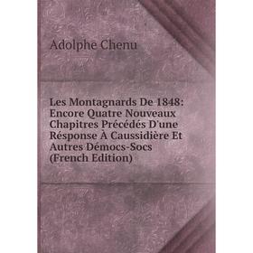 Книга Les Montagnards De 1848: Encore Quatre Nouveaux Chapitres Précédés D'une Résponse À Caussidière Et Autres Démocs-Socs
Книга Les Montagnards De 1848: Encore Quatre Nouveaux Chapitres Précédés D'une Résponse À Caussidière Et Autres Démocs-Socs