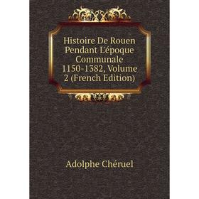Книга Histoire De Rouen Pendant L'époque Communale 1150-1382, Volume 2 (French Edition)
Книга Histoire De Rouen Pendant L'époque Communale 1150-1382, Volume 2 (French Edition)