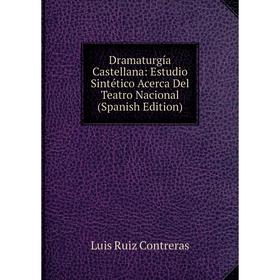 Книга Dramaturgía Castellana: Estudio Sintético Acerca Del Teatro Nacional (Spanish Edition)
Книга Dramaturgía Castellana: Estudio Sintético Acerca Del Teatro Nacional (Spanish Edition)