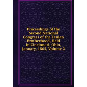Книга Proceedings of the Second National Congress of the Fenian Brotherhood, Held in Cincinnati, Ohio, January, 1865, Volume 2
Книга Proceedings of the Second National Congress of the Fenian Brotherhood, Held in Cincinnati, Ohio, January, 1865, Volume 2