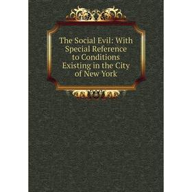 Книга The Social Evil: With Special Reference to Conditions Existing in the City of New York
Книга The Social Evil: With Special Reference to Conditions Existing in the City of New York