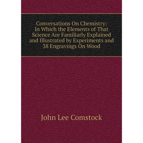 Книга Conversations On Chemistry: In Which the Elements of That Science Are Familiarly Explained and Illustrated by Experiments and 38 Engravings On W
Книга Conversations On Chemistry: In Which the Elements of That Science Are Familiarly Explained and Illustrated by Experiments and 38 Engravings On W