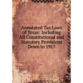 Книга Annotated Tax Laws of Texas: Including All Constitutional and Statutory Provisions Down to 1917
Книга Annotated Tax Laws of Texas: Including All Constitutional and Statutory Provisions Down to 1917