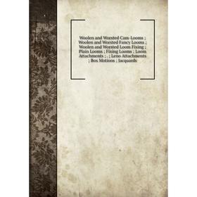Книга Woolen and Worsted Cam-Looms; Woolen and Worsted Fancy Looms; Woolen and Worsted Loom Fixing; Plain Looms; Woolen and Worsted Fancy Looms
Книга Woolen and Worsted Cam-Looms; Woolen and Worsted Fancy Looms; Woolen and Worsted Loom Fixing; Plain Looms; Woolen and Worsted Fancy Looms