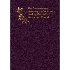 Книга The lumberman's directory and reference book of the United States and Canada
Книга The lumberman's directory and reference book of the United States and Canada